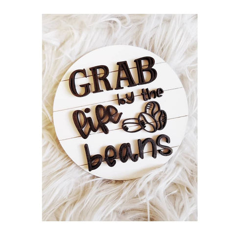 Grab Life by the Beans Shiplap Round Sign // Shelf Sitter // Lasercut Sign // Shiplap Sign // Wood Sign // Coffee Sign // Funny Wood Sign