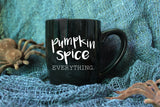 Pumpkin Spice Everything Mug - Halloween Mug - Fall Mug - Autumn Mug - Pumpkin Spice