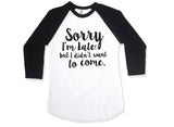Sorry I'm Late T-Shirt // Funny T-Shirt // Baseball Tee // Casual T-shirt // Funny Shirt // Quarter Length Sleeves // Unisex Shirt // Comfy